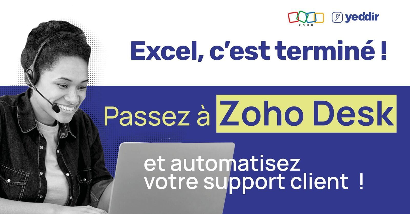 Excel, c'est terminé ! Zoho Desk redéfinit le Support Client.